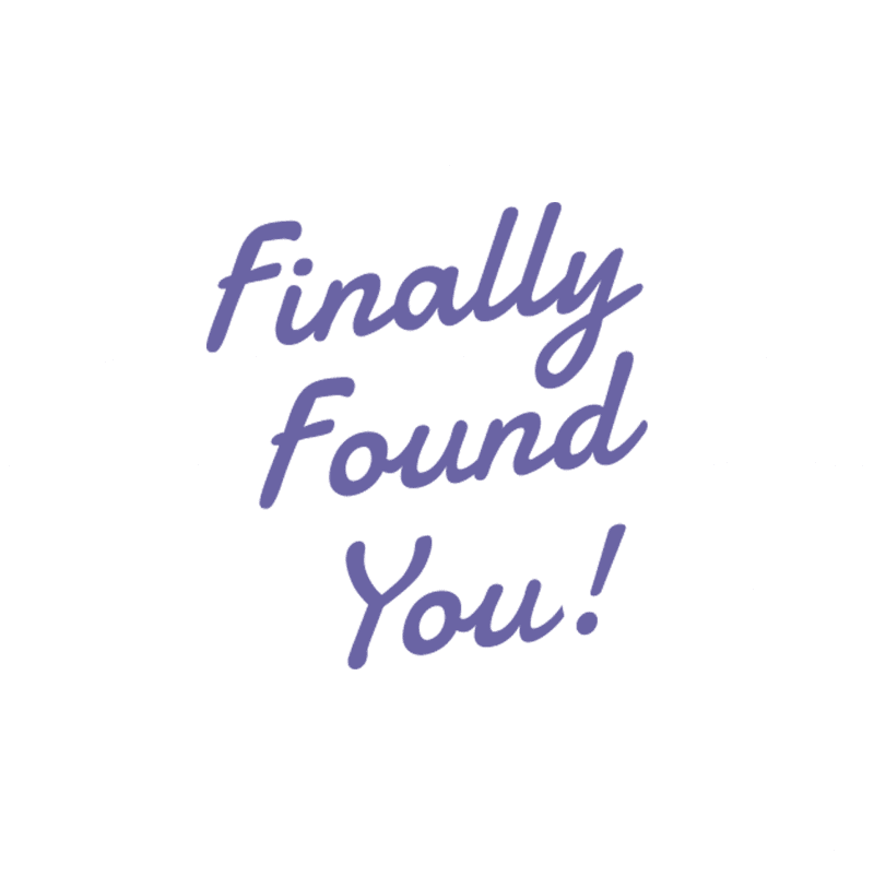 Finally Found You!